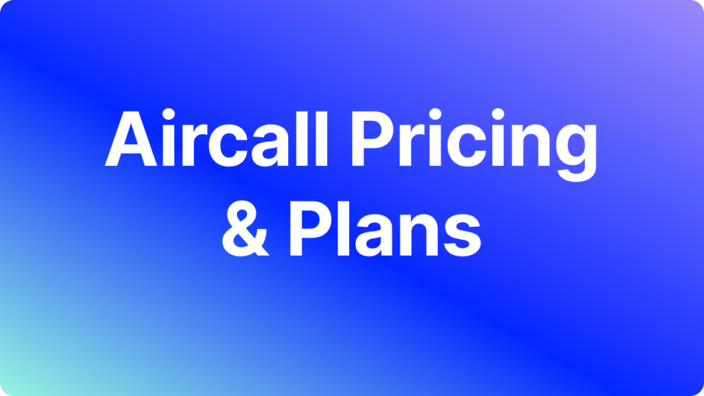 تسعير Aircall: دليل مفصل للتكاليف والرسوم