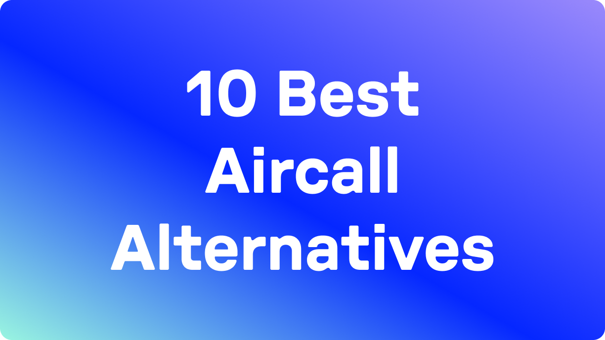 10 Best Aircall Alternatives Blog Hero Image