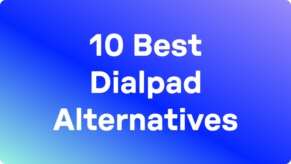 10 Best Dialpad Alternatives Blog Hero Image