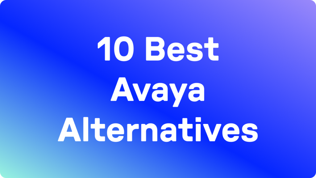 10 Best Avaya Alternatives in 2026: Tested & User Rated