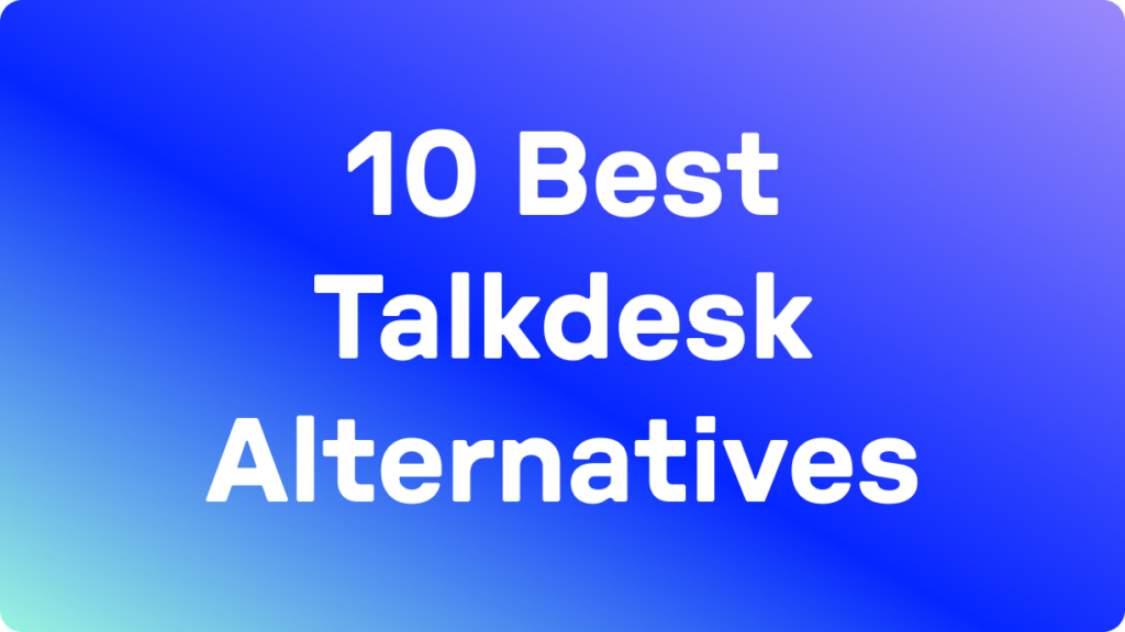 10 Best Talkdesk alternatives blog hero image