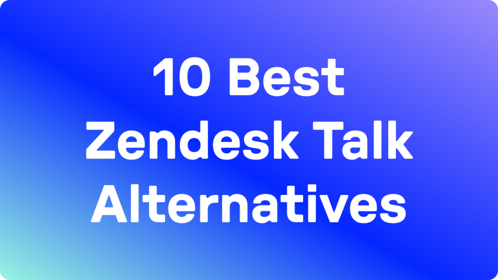 10 best Zendesk Talk alternatives blog hero image