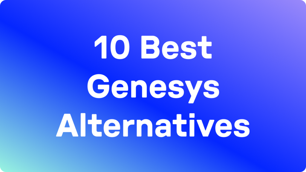 10 Best Genesys Cloud CX Alternatives Blog Hero Image