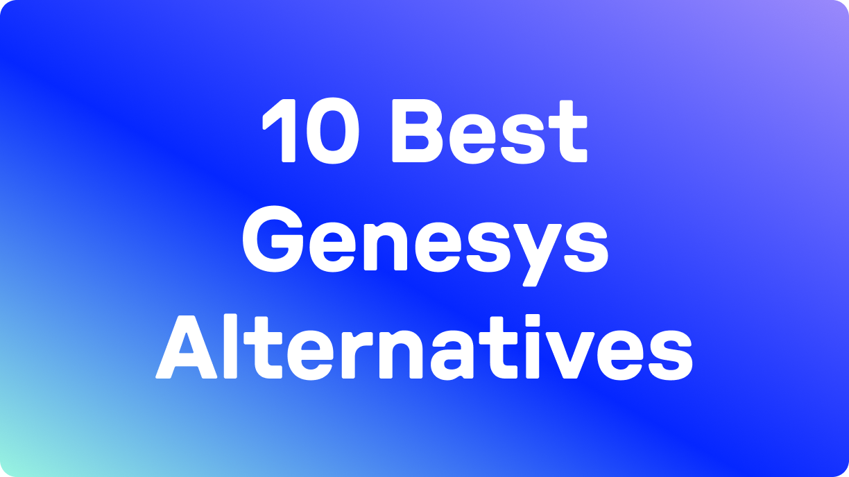 10 Best Genesys Cloud CX Alternatives Blog Hero Image