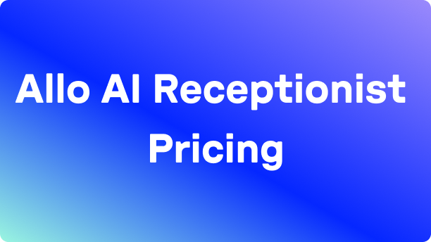 Allo AI Receptionist Pricing
