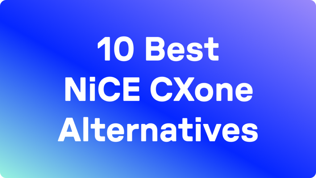 10 best Nice CXone alternatives blog hero image