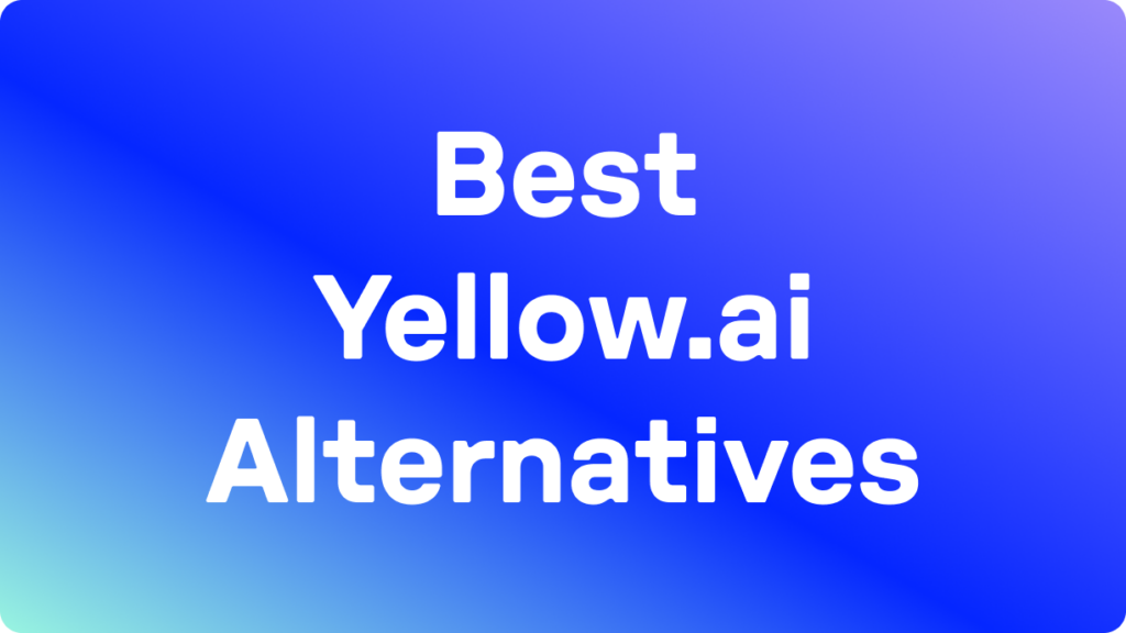 10 najlepších alternatív Yellow.ai v 2026: Testované a hodnotené používateľmi