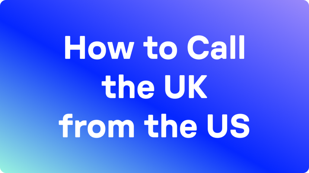 How to call the UK from the US guide blog hero image